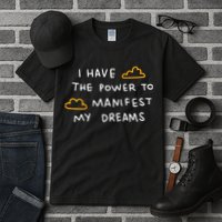 I Have The Power To Manifest My Dreams Tall T-Shirt