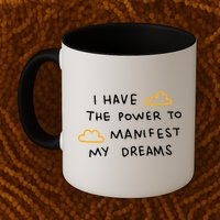 I Have The Power To Manifest My Dreams Mug