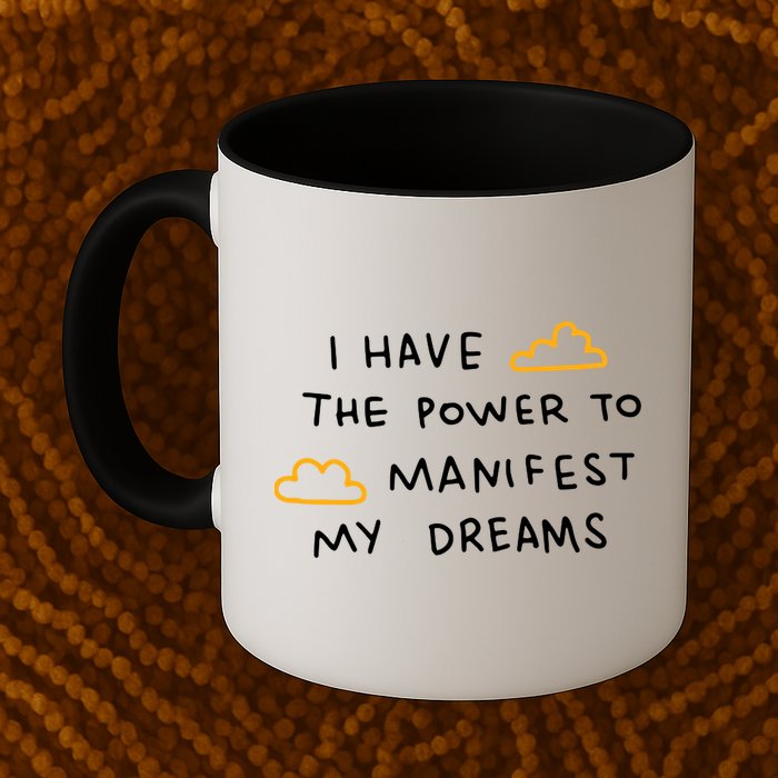 I Have The Power To Manifest My Dreams Mug