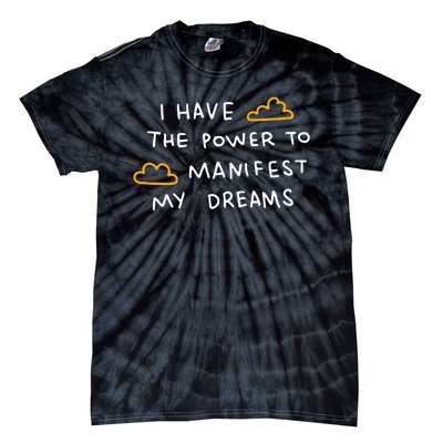 I Have The Power To Manifest My Dreams Tie-Dye T-Shirt