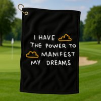 I Have The Power To Manifest My Dreams Golf Towel