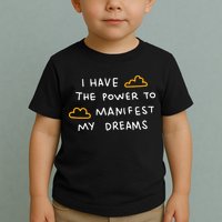 I Have The Power To Manifest My Dreams Toddler T-Shirt
