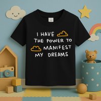 I Have The Power To Manifest My Dreams Toddler T-Shirt