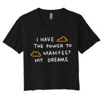 I Have The Power To Manifest My Dreams Crop Top