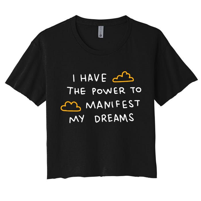 I Have The Power To Manifest My Dreams Crop Top