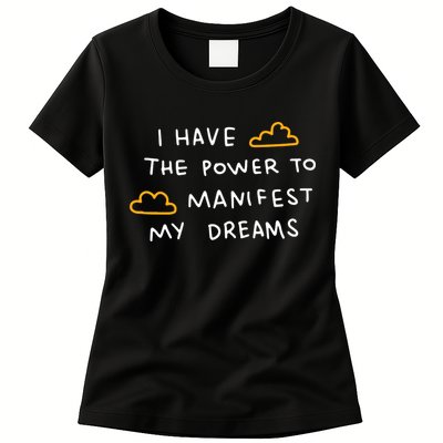 I Have The Power To Manifest My Dreams Womens T-Shirt
