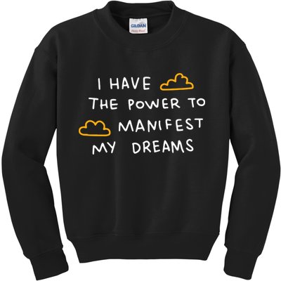 I Have The Power To Manifest My Dreams Kids Sweatshirt