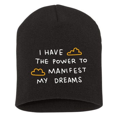 I Have The Power To Manifest My Dreams Short Acrylic Beanie