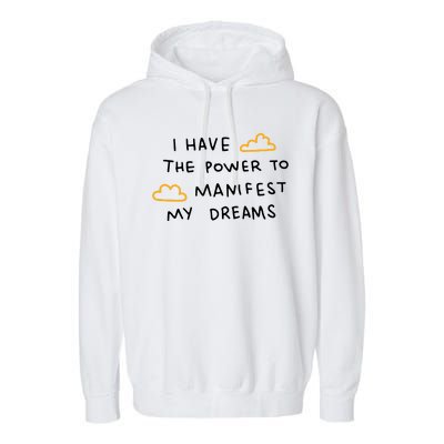 I Have The Power To Manifest My Dreams Garment-Dyed Fleece Hoodie