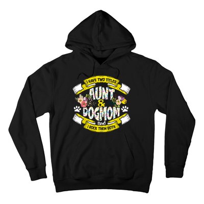 I Have Two Titles Aunt And Dog Mom Funny Dog Lover Gift Hoodie