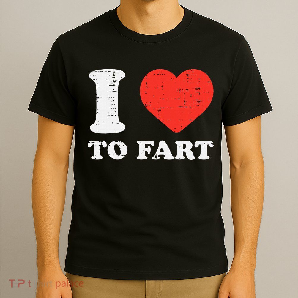 I Heart To Fart Funny Love Farting Joke T-Shirt
