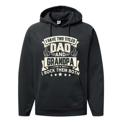 I Have Two Titles Dad And Grandpa Funny Grandpa Gift For Dad Performance Fleece Hoodie