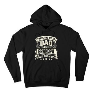 I Have Two Titles Dad And Grandpa Funny Grandpa Gift For Dad Hoodie