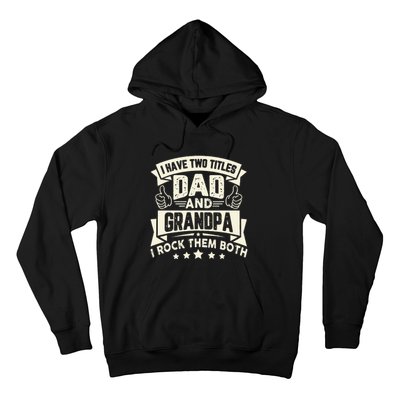 I Have Two Titles Dad And Grandpa Funny Grandpa Gift For Dad Hoodie