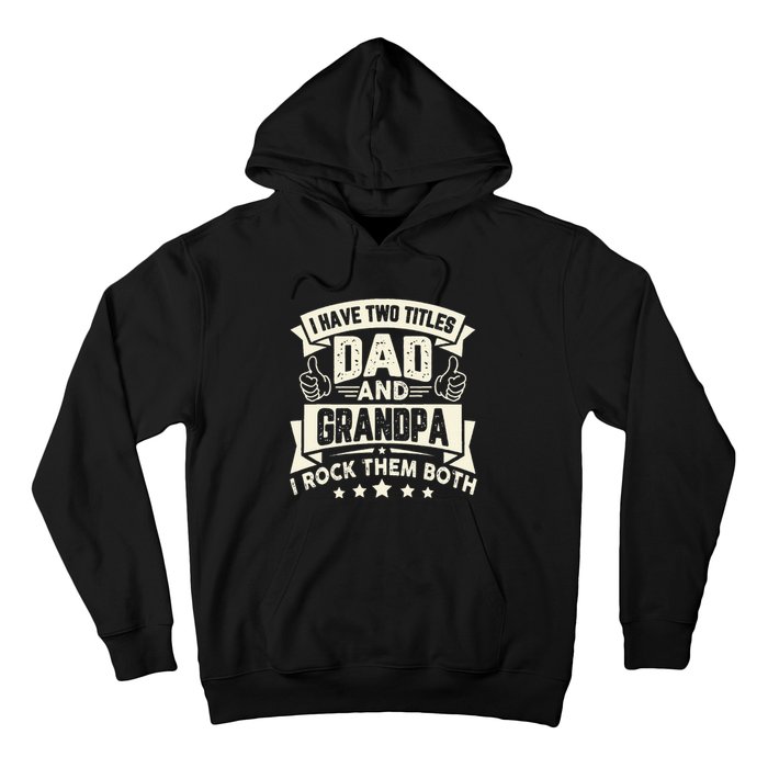 I Have Two Titles Dad And Grandpa Funny Grandpa Gift For Dad Hoodie