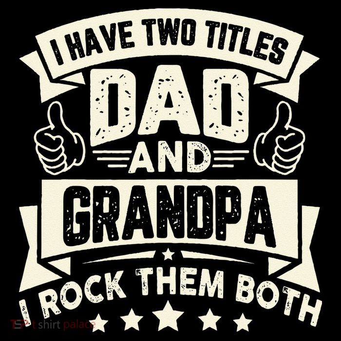 I Have Two Titles Dad And Grandpa Funny Grandpa Gift For Dad T-Shirt
