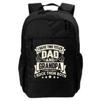 I Have Two Titles Dad And Grandpa Funny Grandpa Gift For Dad Backpack