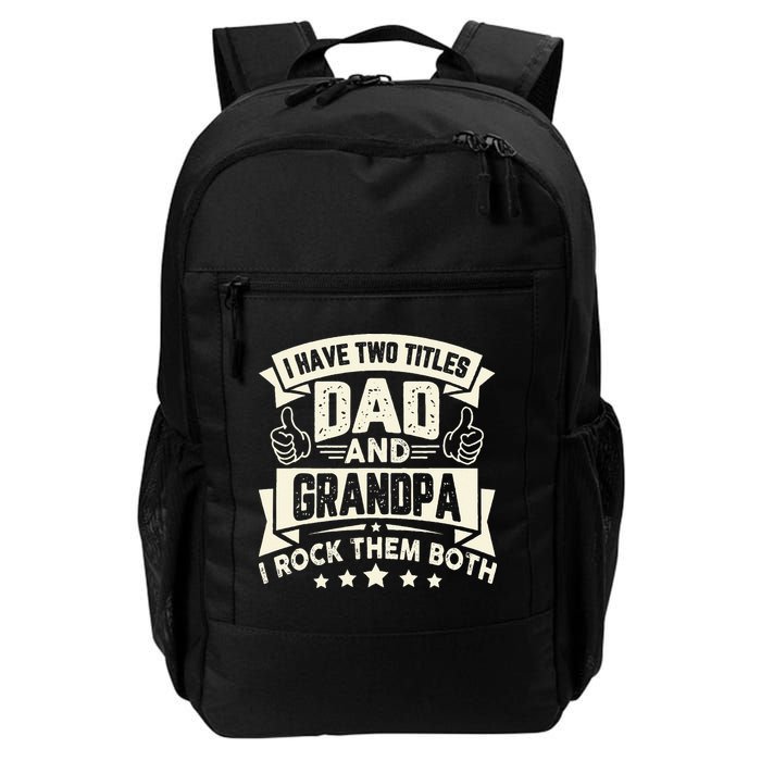 I Have Two Titles Dad And Grandpa Funny Grandpa Gift For Dad Backpack