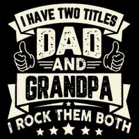 I Have Two Titles Dad And Grandpa Funny Grandpa Gift For Dad Backpack
