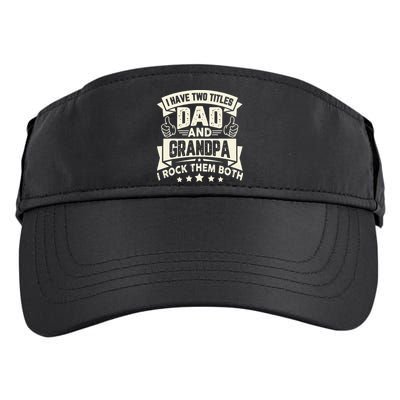 I Have Two Titles Dad And Grandpa Funny Grandpa Gift For Dad Adult Drive Performance Visor