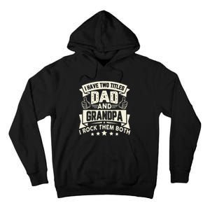 I Have Two Titles Dad And Grandpa Funny Grandpa Gift For Dad Tall Hoodie