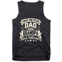 I Have Two Titles Dad And Grandpa Funny Grandpa Gift For Dad Tank Top