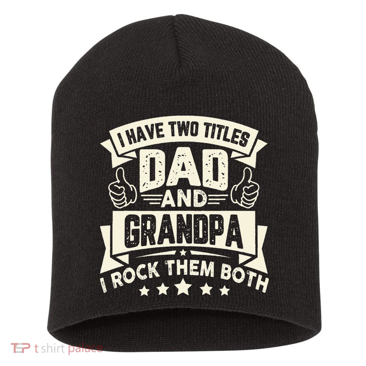 I Have Two Titles Dad And Grandpa Funny Grandpa Gift For Dad Short Acrylic Beanie