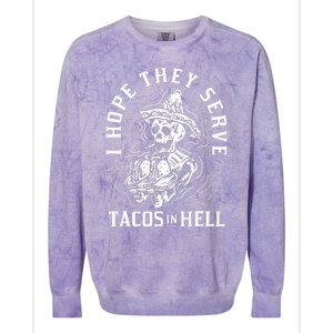 I Hope They Serve Tacos In Hell Halloween Taco Tuesday Gift Colorblast Crewneck Sweatshirt