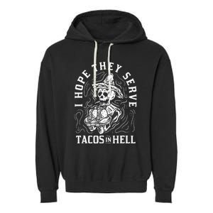 I Hope They Serve Tacos In Hell Halloween Taco Tuesday Gift Garment-Dyed Fleece Hoodie