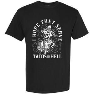 I Hope They Serve Tacos In Hell Halloween Taco Tuesday Gift Garment-Dyed Heavyweight T-Shirt