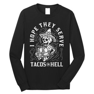 I Hope They Serve Tacos In Hell Halloween Taco Tuesday Gift Long Sleeve Shirt