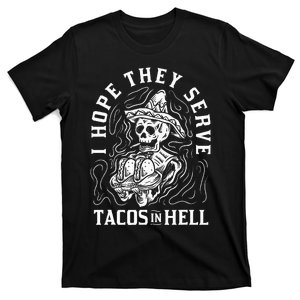 I Hope They Serve Tacos In Hell Halloween Taco Tuesday Gift T-Shirt