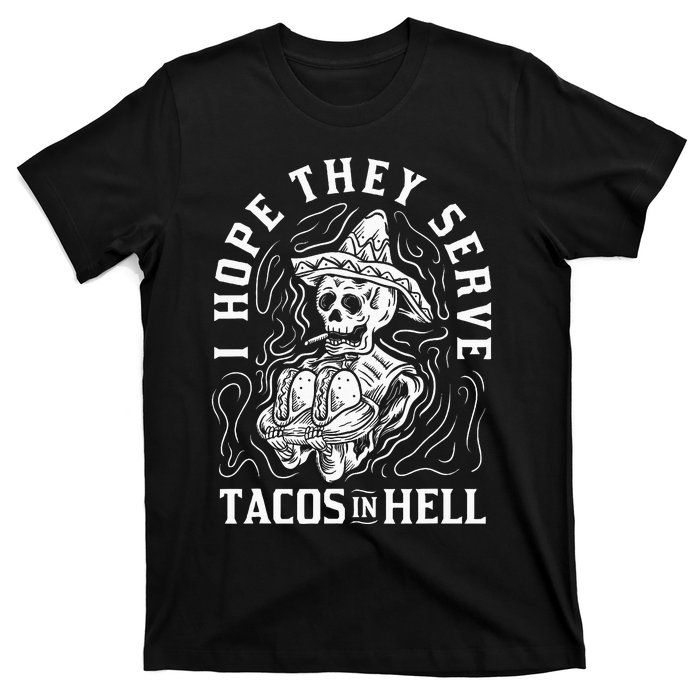 I Hope They Serve Tacos In Hell Halloween Taco Tuesday Gift T-Shirt