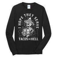 I Hope They Serve Tacos In Hell Halloween Taco Tuesday Gift Tall Long Sleeve T-Shirt