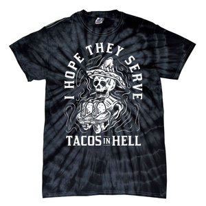 I Hope They Serve Tacos In Hell Halloween Taco Tuesday Gift Tie-Dye T-Shirt