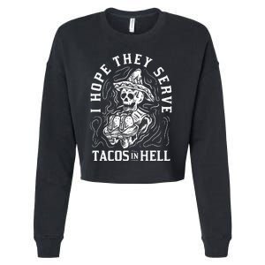 I Hope They Serve Tacos In Hell Halloween Taco Tuesday Gift Cropped Pullover Crew