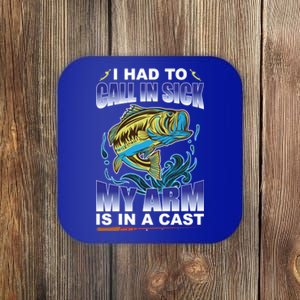 I Had To Call In Sick My Arm Is In A Cast Funny Fishing Gift Coaster