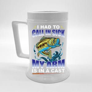 I Had To Call In Sick My Arm Is In A Cast Funny Fishing Gift Beer Stein