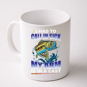 I Had To Call In Sick My Arm Is In A Cast Funny Fishing Gift Coffee Mug