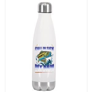 I Had To Call In Sick My Arm Is In A Cast Funny Fishing Gift Stainless Steel Insulated Water Bottle