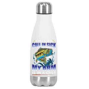 I Had To Call In Sick My Arm Is In A Cast Funny Fishing Gift Stainless Steel Insulated Water Bottle