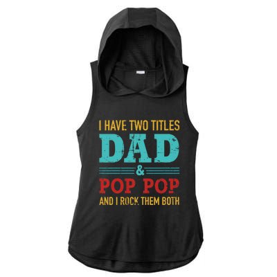 I Have Two Titles Dad And Pop Pop And Rock Both Ladies PosiCharge Tri-Blend Wicking Draft Hoodie Tank