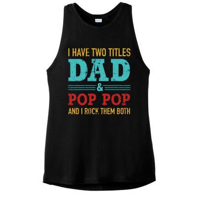 I Have Two Titles Dad And Pop Pop And Rock Both Ladies PosiCharge Tri-Blend Wicking Tank