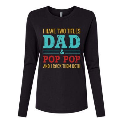 I Have Two Titles Dad And Pop Pop And Rock Both Womens Cotton Relaxed Long Sleeve T-Shirt