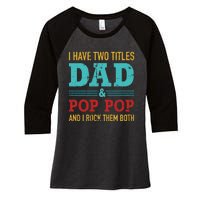 I Have Two Titles Dad And Pop Pop And Rock Both Women's Tri-Blend 3/4-Sleeve Raglan Shirt