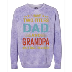 I Have Two Titles Dad And Grandpa Funny Fathers Day Grandpa Colorblast Crewneck Sweatshirt