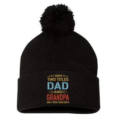 I Have Two Titles Dad And Grandpa Funny Fathers Day Grandpa Pom Pom 12in Knit Beanie