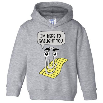 I'm here to gaslight you Funny  Toddler Hoodie