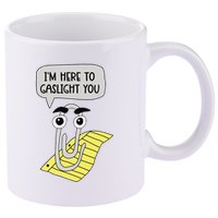 I'm here to gaslight you Funny  11oz C Handle Ceramic Mug