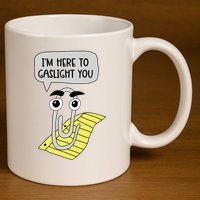 I'm here to gaslight you Funny  11oz C Handle Ceramic Mug